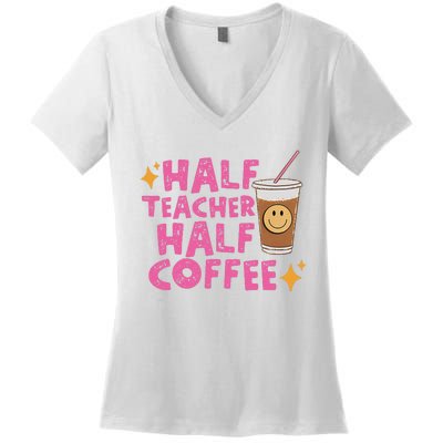 Half Teacher Half Coffee Teacher Coffee Teach Repeat Women's V-Neck T-Shirt