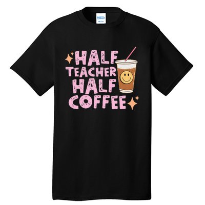 Half Teacher Half Coffee Groovy Teacher's Day Tall T-Shirt