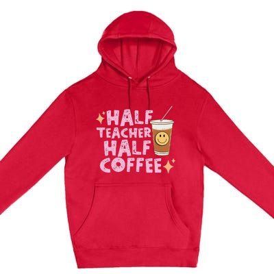 Half Teacher Half Coffee Groovy Teacher's Day Premium Pullover Hoodie