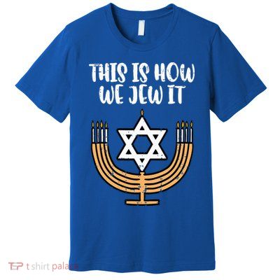 Hanukkah This How We Jew It Chanukah Menorah Premium T-Shirt