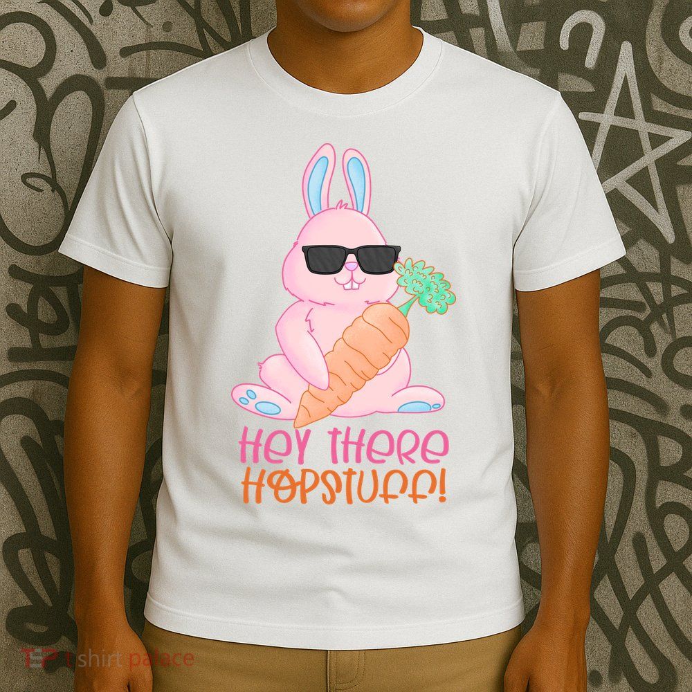 Hey There Hop Stuff Cute Bunny T-Shirt