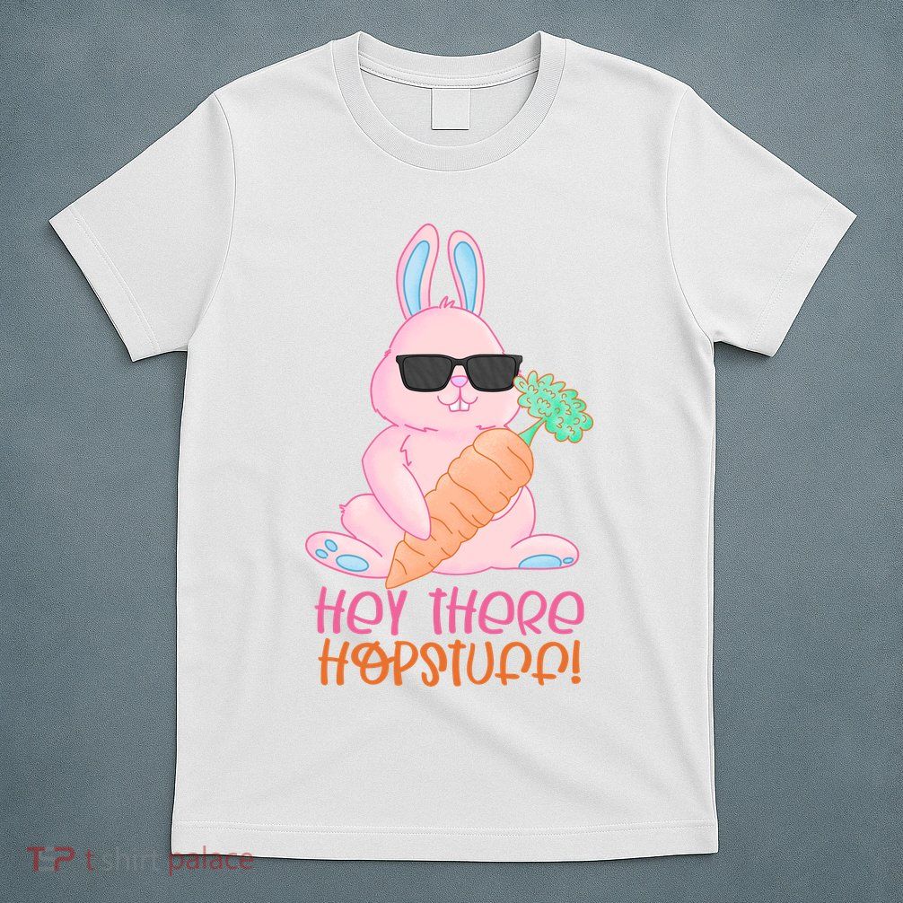 Hey There Hop Stuff Cute Bunny T-Shirt