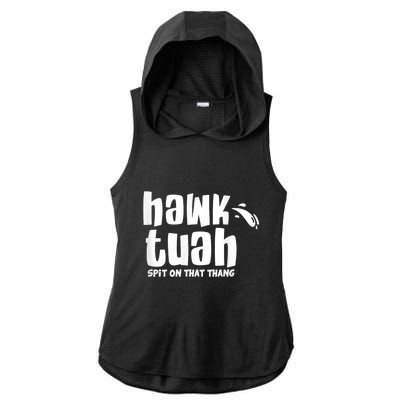 Hawk Tuah Hauk Tooh Funny Spit On That Thing Ladies PosiCharge Tri-Blend Wicking Draft Hoodie Tank