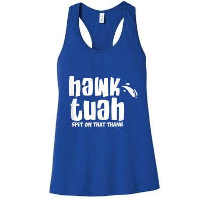 Hawk Tuah Hauk Tooh Funny Spit On That Thing Women's Racerback Tank