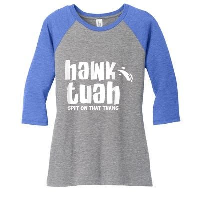 Hawk Tuah Hauk Tooh Funny Spit On That Thing Women's Tri-Blend 3/4-Sleeve Raglan Shirt