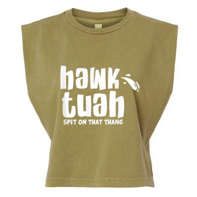 Hawk Tuah Hauk Tooh Funny Spit On That Thing Garment-Dyed Women's Muscle Tee