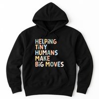 Helping Tiny Humans Make Big Moves Hoodie