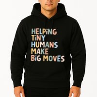 Helping Tiny Humans Make Big Moves Hoodie
