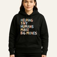 Helping Tiny Humans Make Big Moves Hoodie