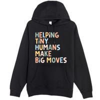 Helping Tiny Humans Make Big Moves Premium Pullover Hoodie