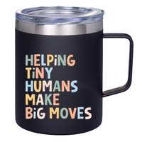 Helping Tiny Humans Make Big Moves 12oz Stainless Steel Coffee Mug