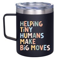 Helping Tiny Humans Make Big Moves 12oz Stainless Steel Coffee Mug