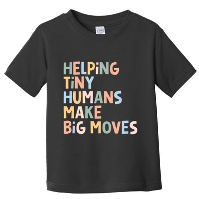 Helping Tiny Humans Make Big Moves Toddler T-Shirt