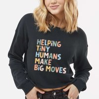 Helping Tiny Humans Make Big Moves Cropped Pullover Crew