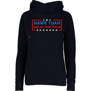 Hawk Tuah Hawk Tuah Funny Hawk Tuah Womens Funnel Neck Pullover Hood