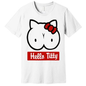 Hello Titty Premium T-Shirt