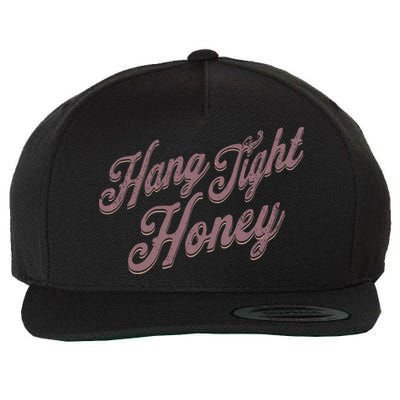 Hang Tight Honey Country Music Wool Snapback Cap