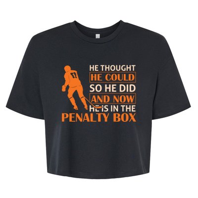 He Thought He Could So He Did And Now He Is In The Penalty Box Bella+Canvas Jersey Crop Tee