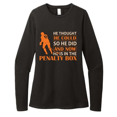 He Thought He Could So He Did And Now He Is In The Penalty Box Womens CVC Long Sleeve Shirt