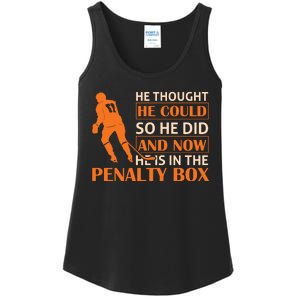 He Thought He Could So He Did And Now He Is In The Penalty Box Ladies Essential Tank