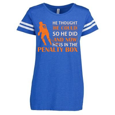 He Thought He Could So He Did And Now He Is In The Penalty Box Enza Ladies Jersey Football T-Shirt