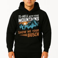 Hiking To Hell With Your Mountains Show Me Your Busch Hoodie