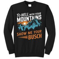 Hiking To Hell With Your Mountains Show Me Your Busch Sweatshirt