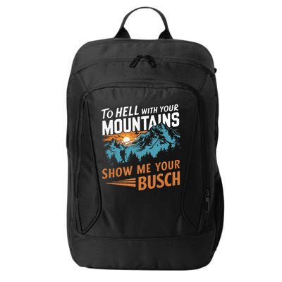 Hiking To Hell With Your Mountains Show Me Your Busch City Backpack