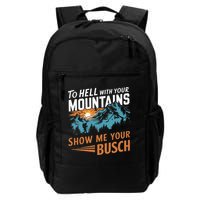Hiking To Hell With Your Mountains Show Me Your Busch Backpack