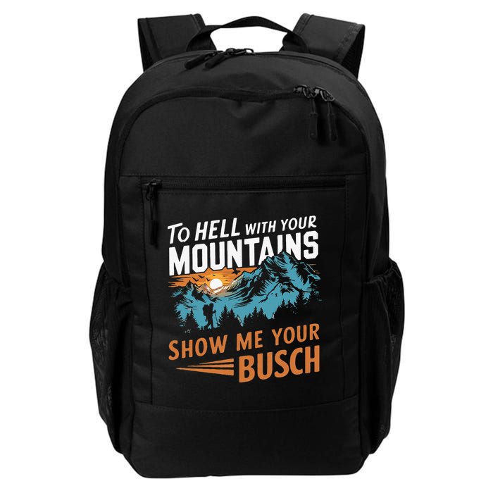 Hiking To Hell With Your Mountains Show Me Your Busch Backpack