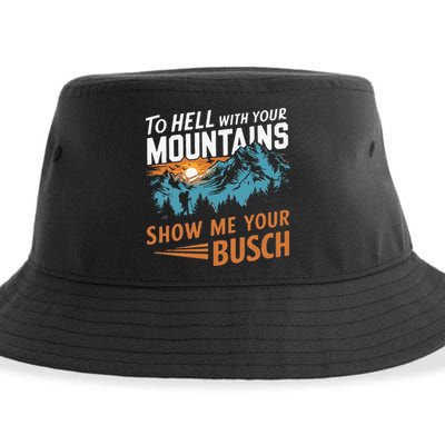 Hiking To Hell With Your Mountains Show Me Your Busch Sustainable Bucket Hat