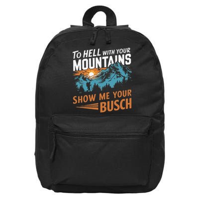 Hiking To Hell With Your Mountains Show Me Your Busch 16 in Basic Backpack