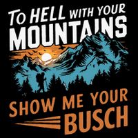 Hiking To Hell With Your Mountains Show Me Your Busch 16 in Basic Backpack
