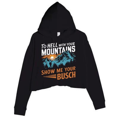 Hiking To Hell With Your Mountains Show Me Your Busch Crop Fleece Hoodie