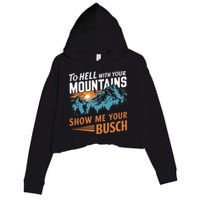 Hiking To Hell With Your Mountains Show Me Your Busch Crop Fleece Hoodie