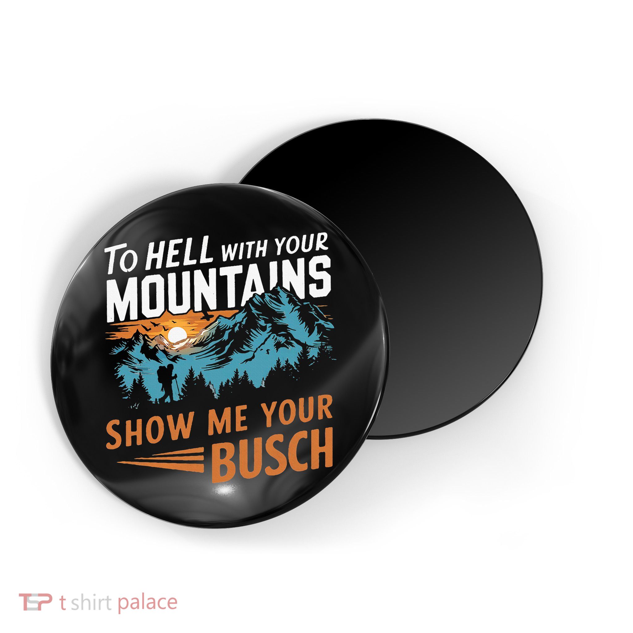 Hiking To Hell With Your Mountains Show Me Your Busch Magnet