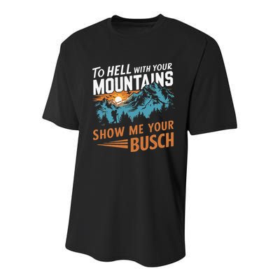 Hiking To Hell With Your Mountains Show Me Your Busch Youth Performance Sprint T-Shirt