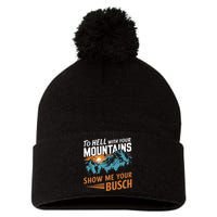 Hiking To Hell With Your Mountains Show Me Your Busch Pom Pom 12in Knit Beanie