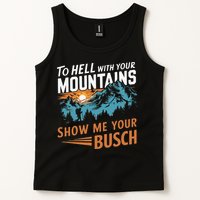 Hiking To Hell With Your Mountains Show Me Your Busch Tank Top