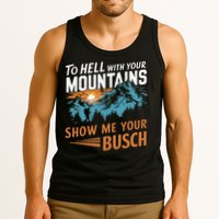 Hiking To Hell With Your Mountains Show Me Your Busch Tank Top