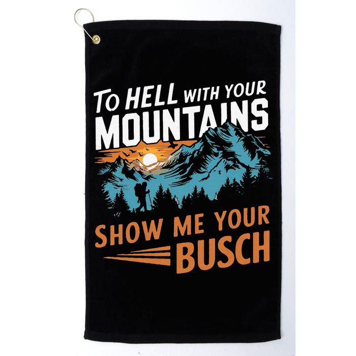 Hiking To Hell With Your Mountains Show Me Your Busch Golf Towel