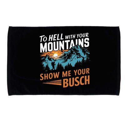 Hiking To Hell With Your Mountains Show Me Your Busch Microfiber Hand Towel