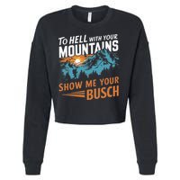 Hiking To Hell With Your Mountains Show Me Your Busch Cropped Pullover Crew