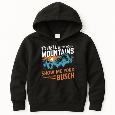 Hiking To Hell With Your Mountains Show Me Your Busch Kids Hoodie