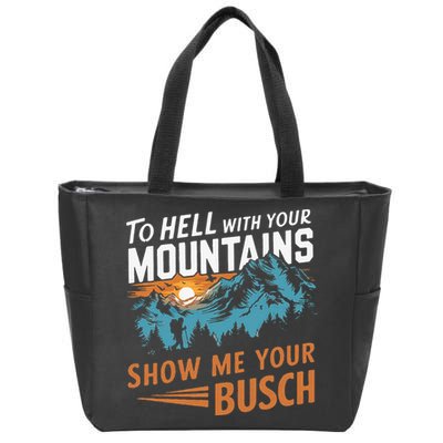 Hiking To Hell With Your Mountains Show Me Your Busch Zip Tote Bag