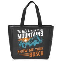 Hiking To Hell With Your Mountains Show Me Your Busch Zip Tote Bag