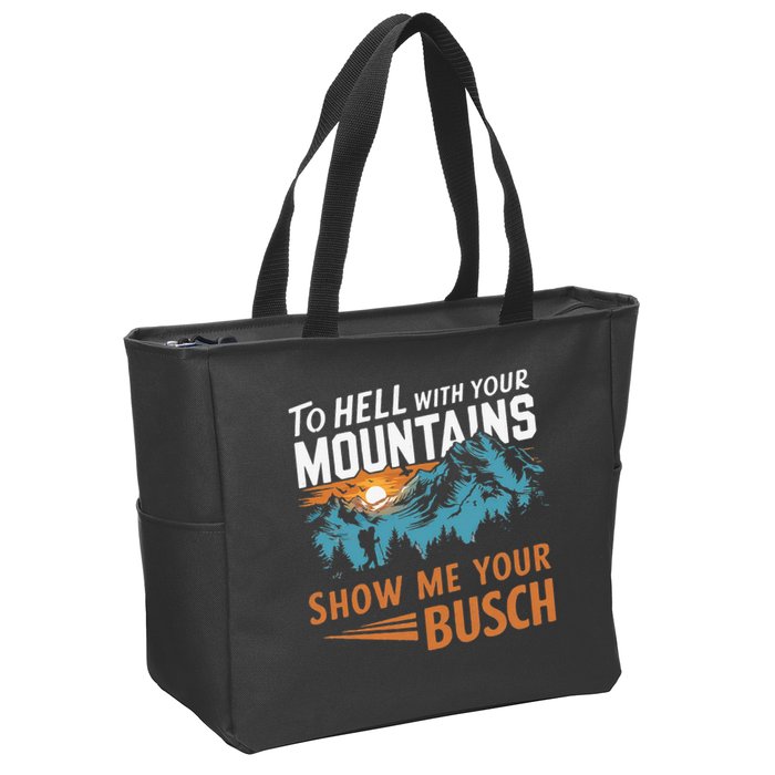 Hiking To Hell With Your Mountains Show Me Your Busch Zip Tote Bag