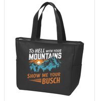 Hiking To Hell With Your Mountains Show Me Your Busch Zip Tote Bag