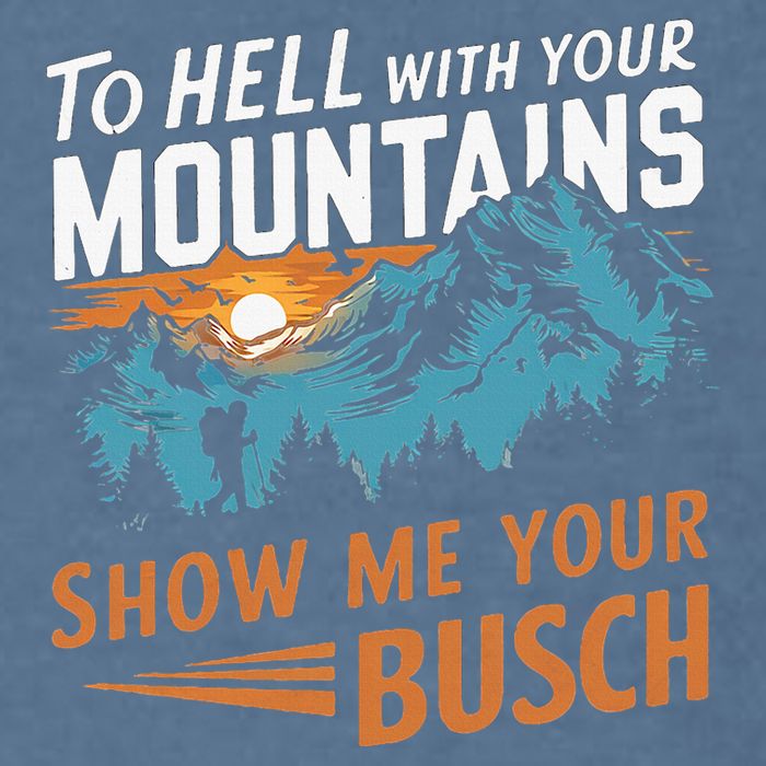 Hiking To Hell With Your Mountains Show Me Your Busch Garment-Dyed Sweatshirt