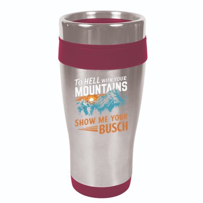 Hiking To Hell With Your Mountains Show Me Your Busch 16oz Travel Tumbler